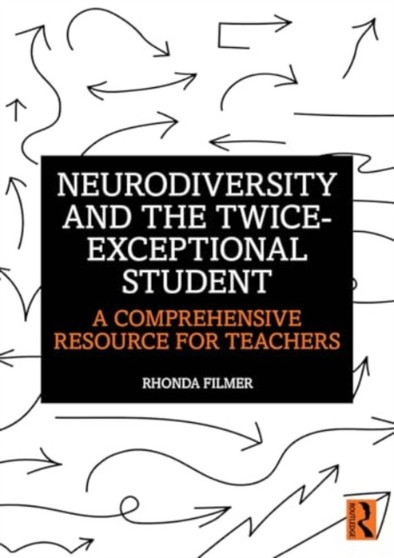 Neurodiversity and the Twice-Exceptional Student : A Comprehensive Resource for Teachers