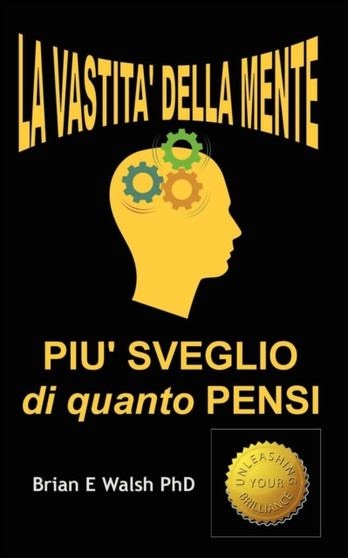 La Vastita' Della Mente : Piu' Sveglio Di Quanto Pensi