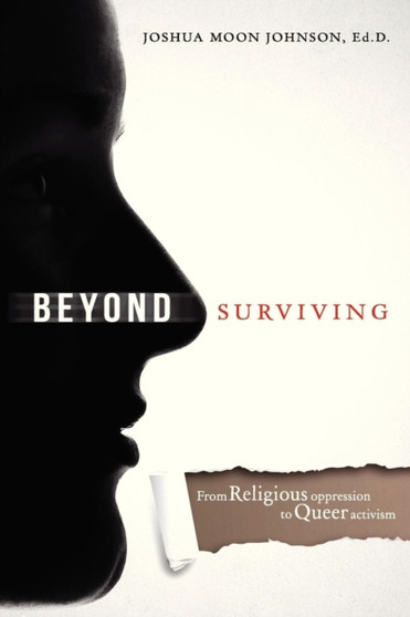 Beyond Surviving : From Religious Oppression to Queer Activism
