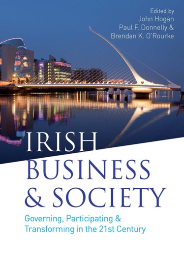Irish Business & Society : Governing, Participating & Transforming in the 21st Century