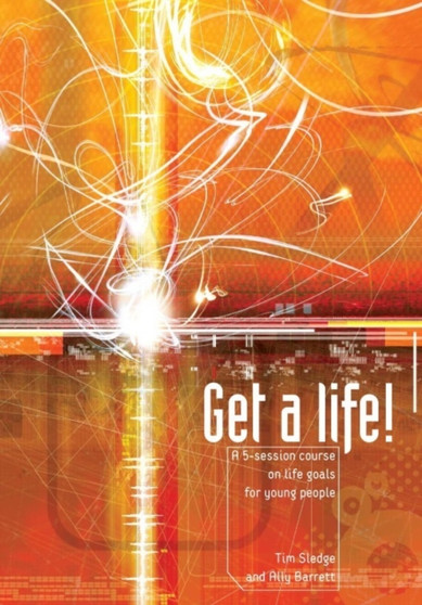Get a Life! : A Five-session Course on Life Goals for Young People