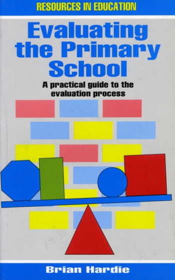 Evaluating the Primary School : A Practical Guide for Teachers, Parents, Governors and Evaluators