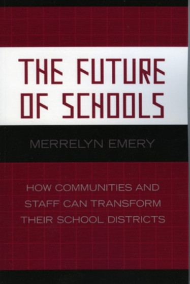 The Future of Schools : How Communities and Staff Can Transform Their School Districts : 7