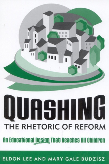 Quashing the Rhetoric of Reform : An Educational Design That Reaches All Children