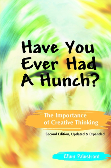 Have You Ever Had a Hunch? the Importance of Creative Thinking