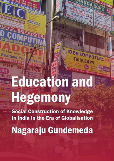 Education and Hegemony : Social Construction of Knowledge in India in the Era of Globalisation