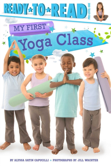 My First Yoga Class : Ready-to-Read Pre-Level 1