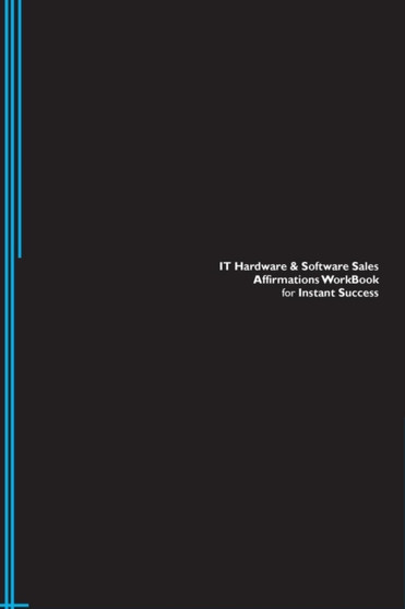 IT Hardware & Software Sales Affirmations Workbook for Instant Success. IT Hardware & Software Sales Positive & Empowering Affirmations Workbook. Includes : IT Hardware & Software Sales Subliminal Emp