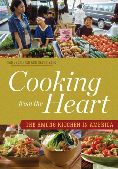 Cooking from the Heart : The Hmong Kitchen in America