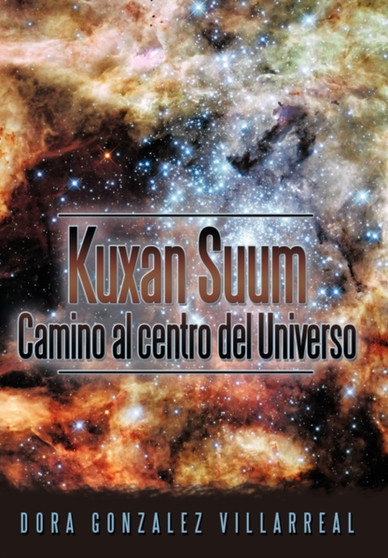 Kuxan Suum Camino Al Centro del Universo