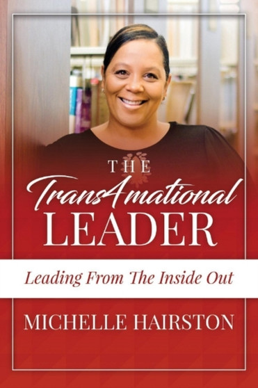 The Trans4mational Leader : Leading from the Inside Out