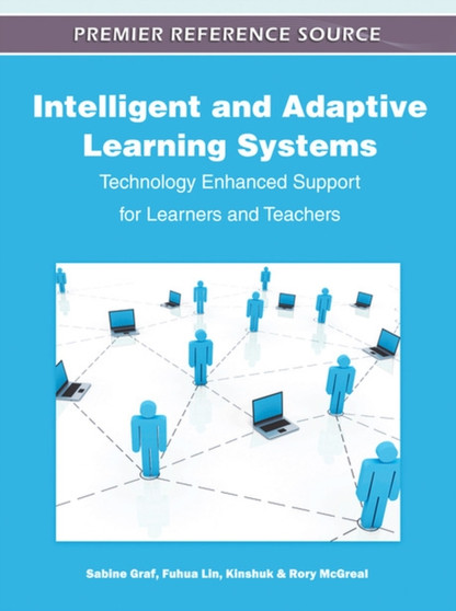 Intelligent and Adaptive Learning Systems : Technology Enhanced Support for Learners and Teachers