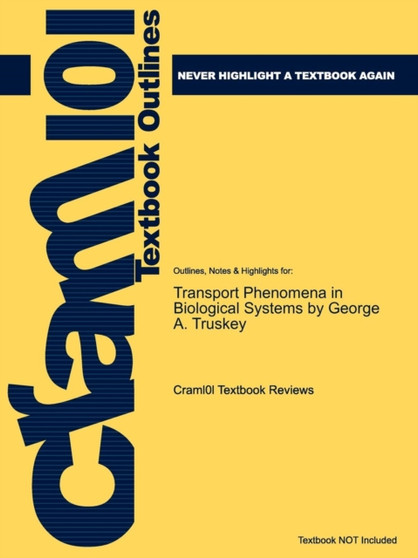 Studyguide for Transport Phenomena in Biological Systems by Truskey, George A., ISBN 9780131569881