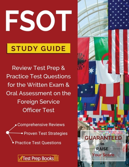 FSOT Study Guide Review : Test Prep & Practice Test Questions for the Written Exam & Oral Assessment on the Foreign Service Officer Test