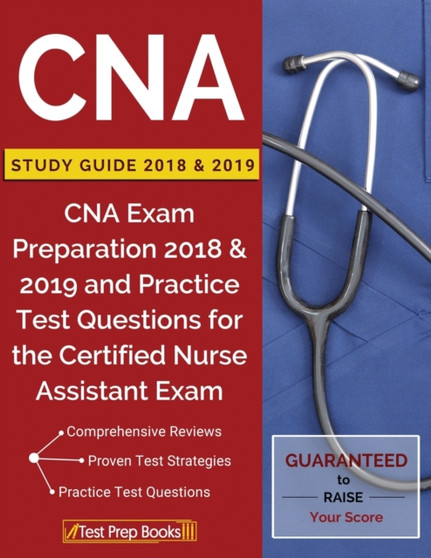 CNA Study Guide 2018 & 2019 : CNA Exam Preparation 2018 & 2019 and Practice Test Questions for the Certified Nurse Assistant Exam