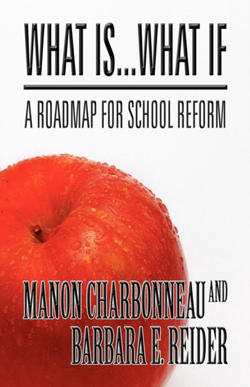 What Is...What If : A Roadmap for School Reform