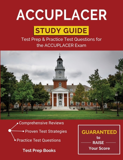 ACCUPLACER Study Guide : Test Prep & Practice Test Questions for the ACCUPLACER Exam