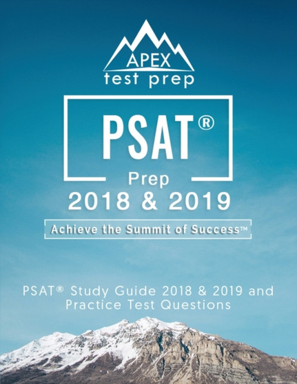 PSAT Prep 2018 & 2019 : PSAT Study Guide 2018 & 2019 and Practice Test Questions (APEX Test Prep)