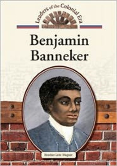 Benjamin Banneker (Leaders of the Colonial Era)