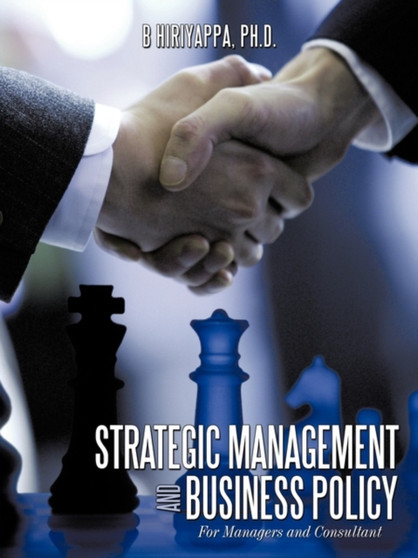 Strategic Management and Business Policy : For Managers and Consultant