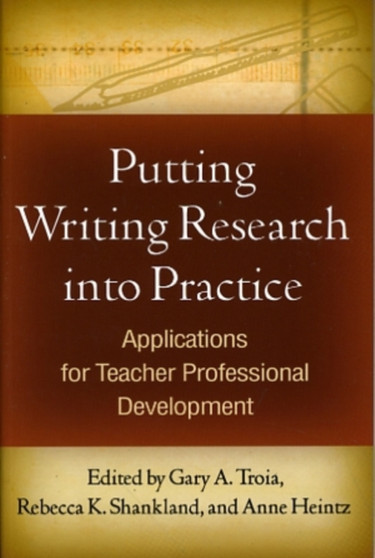 Putting Writing Research into Practice : Applications for Teacher Professional Development