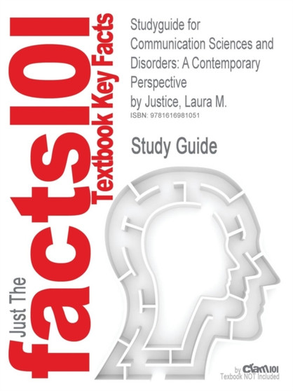Studyguide for Communication Sciences and Disorders : A Contemporary Perspective by Justice, Laura M., ISBN 9780135022801