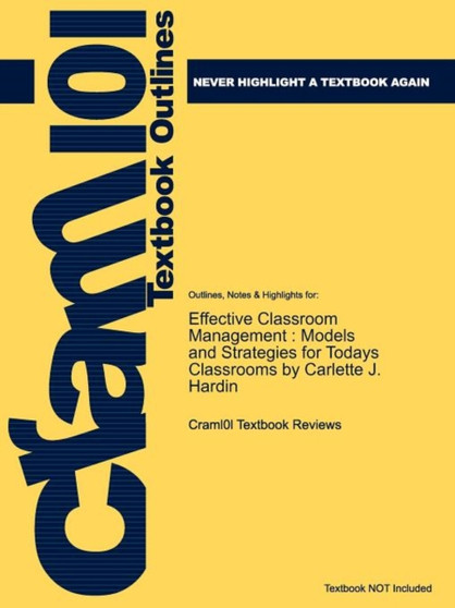 Studyguide for Effective Classroom Management : Models and Strategies for Todays Classrooms by Hardin, Carlette J., ISBN 9780131998087