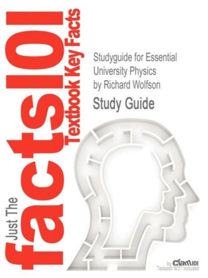 Studyguide for Essential University Physics by Wolfson, Richard, ISBN 9780321696922