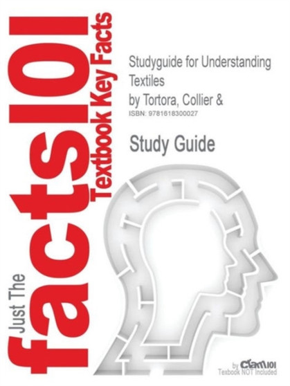 Studyguide for Understanding Textiles by Tortora, Collier &, ISBN 9780130219510
