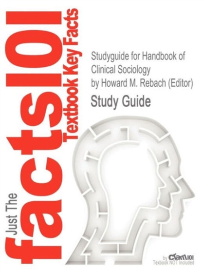 Studyguide for Handbook of Clinical Sociology by (Editor), ISBN 9780306465123