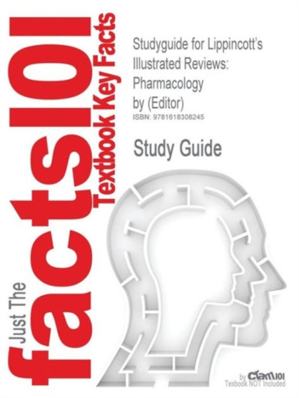 Studyguide for Lippincott's Illustrated Reviews : Pharmacology by (Editor), ISBN 9780781771559