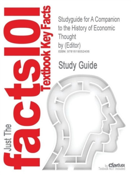 Studyguide for a Companion to the History of Economic Thought by (Editor), ISBN 9781405134590