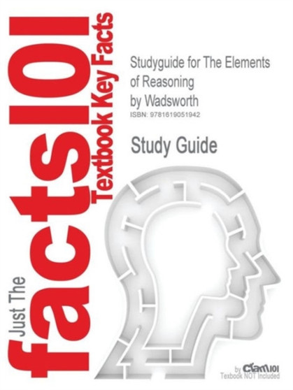 Studyguide for the Elements of Reasoning by Wadsworth, ISBN 9780495809180