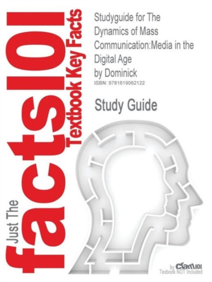 Studyguide for the Dynamics of Mass Communication : Media in the Digital Age by Dominick, ISBN 9780072407662