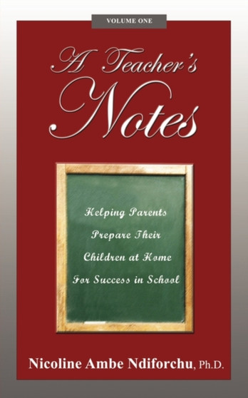 A Teacher's Notes : Helping Parents Prepare Their Children at Home For Success in School