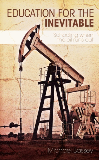 Education for the Inevitable : Schooling When the Oil Runs Out