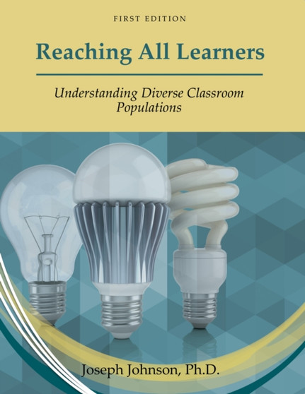 Reaching All Learners : Understanding Diverse Classroom Populations Reaching All Learners : Understanding Diverse Classroom Populations