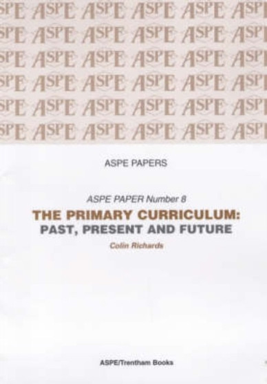 The Primary Curriculum : Past, Present and Future : No. 8