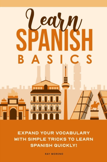 Learn Spanish Basics : Expand your Vocabulary with Simple Tricks to Learn Spanish Quickly!