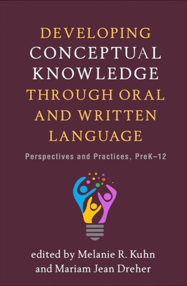 Developing Conceptual Knowledge through Oral and Written Language : Perspectives and Practices, PreK-12