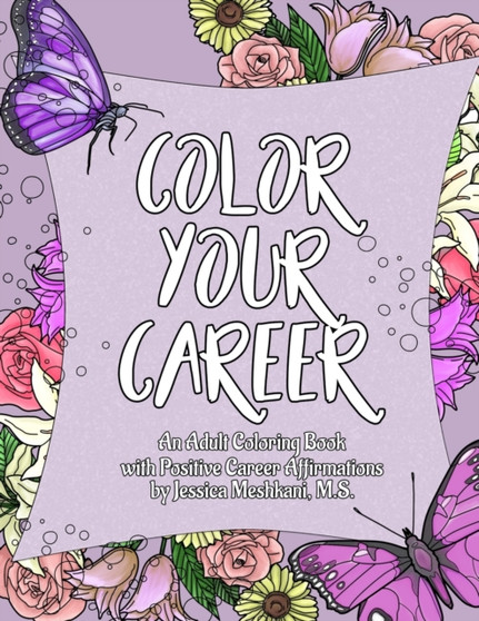 Color Your Career : An Adult Coloring Book with Positive Career Affirmations