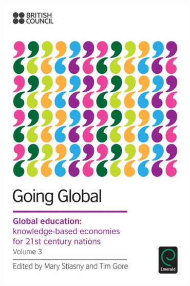 Going Global: Global Education : Knowledge-Based Economies for 21st Century Nations