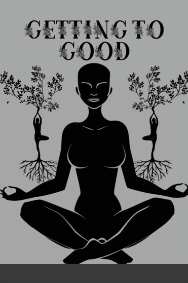 Getting to Good : A Guided Journal
