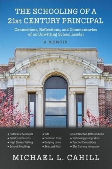 The Schooling of a 21st Century Principal : Connections, Reflections, and Commentaries of an Unwitting School Leader