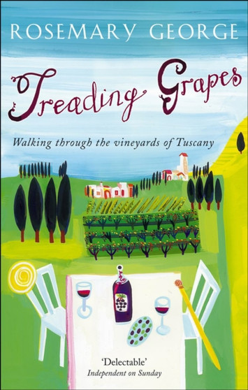 Treading Grapes : Walking Through The Vineyards Of Tuscany Treading Grapes : Walking Through The Vineyards Of Tuscany