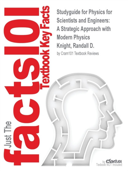 Studyguide for Physics for Scientists and Engineers : A Strategic Approach with Modern Physics by Knight, Randall D., ISBN 9780321753151