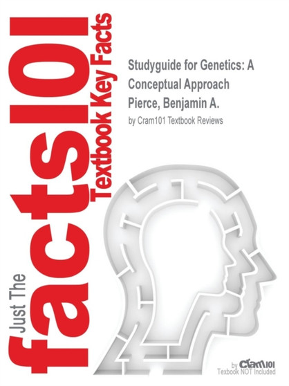 Studyguide for Genetics : A Conceptual Approach by Pierce, Benjamin A., ISBN 9781464150852 Studyguide for Genetics : A Conceptual Approach by Pierce, Benjamin A., ISBN 9781464150852