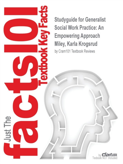 Studyguide for Generalist Social Work Practice : An Empowering Approach by Miley, Karla Krogsrud, ISBN 9780205037063