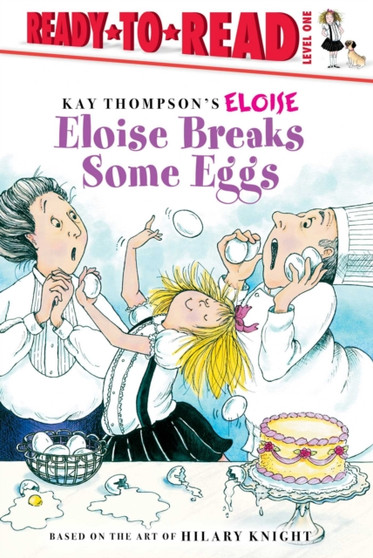 Eloise Breaks Some Eggs/Ready-to-Read : Ready-to-Read Level 1