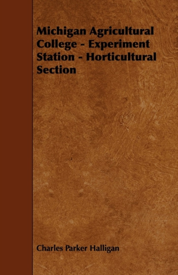 Michigan Agricultural College - Experiment Station - Horticultural Section